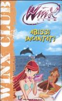 Abissi incantati. Winx Club