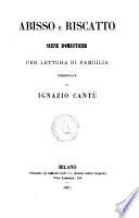 Abisso e riscatto scene domestiche per lettura di famiglia presentate da Ignazio Cantù