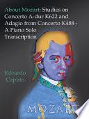 About Mozart: Studies on Concerto A-dur K622 and Adagio from Concerto K488 - A Solo Piano Trascription
