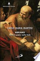 Abramo. Nostro padre nella fede
