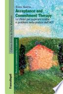Acceptance and Commitment Therapy. Le chiavi per superare insidie e problemi nella pratica dell'ACT