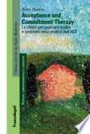 Acceptance and Commitment Therapy. Le chiavi per superare insidie e problemi nella pratica dell'ACT