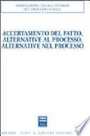 Accertamento del fatto, alternative al processo, alternative nel processo