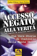 Accesso negato alla verità. Una vera storia di controllo della mente umana