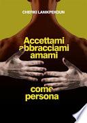 Accettami, abbracciami e amami come persona