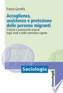 Accoglienza, assistenza e protezione delle persone migranti. Criticità e potenzialità emerse dagli studi e dalla normativa vigente