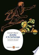 Achille e la tartaruga. Il paradosso del moto da Zenone a Einstein