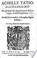 Achille Tatio ... dell'amore di Leucippe et di Clitophonte, nuouamente tradotto dalla lingua Greca by F. A. Coccio . Ms. notes