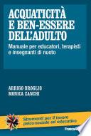 Acquaticità e ben-essere dell'adulto. Manuale per educatori, terapisti e insegnanti di nuoto