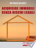 Acquisire Immobili Senza Rischi Legali