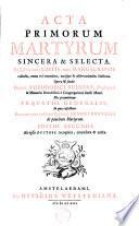 Acta primorum martyrum sincera & selecta ...