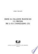 Acta quae exstant inquisitionis super vita, conversationis ac miraculis Simonis de Collazzone Ordinis fratris minorum ... Spoletii mense Iulii 1252 facta auctoritate Innocentii Papae IV