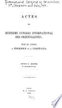 Actes du huitìeme Congrès international des orientalistes, tenu en 1889 à Stockholm et à Christiania