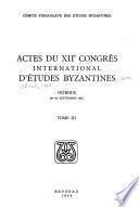Actes du XIIe Congrès international d'études byzantines