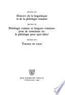Actes du XVIIIe Congrès international de linguistique et de philologie romanes: Section 145. Histoire de la linguistique et de la philologie romanes. Section 15. Philologie romane et langues romanes: prise de conscience ou: la philologie pour quoi faire? Section 16. Travaux en cours