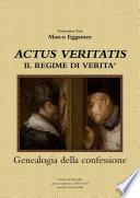 ACTUS VERITATIS Il regime di veritˆ - genealogia della confessione