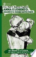Ad amare ci si educa. Anna e Lorenzo. Quando il cuore batte forte. Per ragazze e ragazzi dai 12 ai 17 anni
