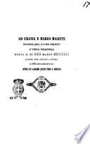 Ad Urania e Marco Masetti inconsolabili d'aver perduto l'unica figliuola morta il dì 22 marzo 1841 quando non toccava ancora il 18. anno dell'età sua offre con lagrime questi fiori l'amicizia