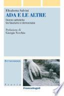 Ada e le altre. Donne cattoliche tra fascismo e democrazia