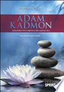 Adam Kadmon. Dialoghi con un mistico del XXI secolo