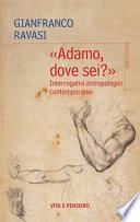 «Adamo dove sei?». Interrogativi antropologici contemporanei