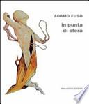 Adamo Fuso. In punta di sfera. Catalogo della mostra (Campobasso, 1-15 marzo 2012)