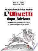 Adaptive business model. L'Olivetti dopo Adriano. Una storia italiana di resilienza e un modello per le startup