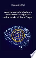 Adattamento biologico e adattamento cognitivo nella teoria di Jean Piaget