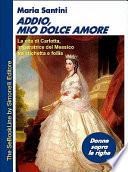 Addio, Mio Dolce Amore - La Vita Di Carlotta, Imperatrice del Messico, Tra Etichetta E Follia