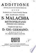Additione apologetico-istorica alle predittioni circa i sommi Pontefici Romani del glorioso padre S. Malachia metropolitano primario dell'Ibernia, composta dall'istesso autore d. Gio. Germano. Dedicata al medesimo santo