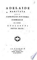 Adelaide maritata ossia Comingio pittore commedia del signor Gualzetti detto Eriso