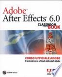 Adobe After Effects 6.0. Classroom in a Book. Corso ufficiale Adobe. Con CD-ROM