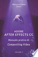 Adobe after Effects CC - Manuale Pratico Di Compositing Video (Volume 2)