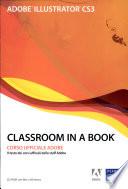 Adobe Illustrator CS3. Classroom in a book. Con CD-ROM