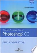 Adobe Photoshop CC. Guida operativa