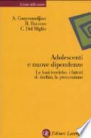 Adolescenti e nuove dipendenze. Le basi teoriche, i fattori di rischio, la prevenzione