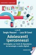 Adolescenti iperconnessi. Un'indagine sui rischi di dipendenza da tecnologie e media digitali