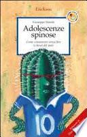 Adolescenze spinose. Come comunicare senza fare (e farsi) del male