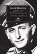 Adolf Eichmann. Anatomia di un criminale