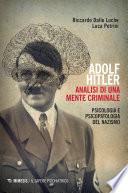 Adolf Hitler. Analisi di una mente criminale