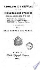 Adolfo di Gewal ossia I montanari svedesi azione lirica romantica, divisa in tre parti [...] [la poesia è del sig. Giovanni Emmanuele Bidera