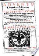 Aduento e prima parte dell'Annuale del padre f. Giuseppe di Como ... Contiene le prediche di tutte le domeniche dalla prima dell'Aduento fino alla quinquagesima, di s. Andrea, s. Tomaso, vigilia, e feste della Natiuita', Circoncisione, & Epifania. Con tre tavole degli argomenti, della sacra scrittu