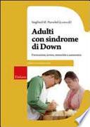 Adulti con sindrome di Down. Formazione, lavoro, sessualità e autonomia