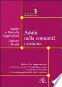 Adulti nella comunità cristiana. Guida alla preparazione di itinerari per l'evangelizzazione, la crescita nella fede e la mistagogia della vita cristiana