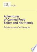 Adventures of Canned Food Seller and his friends. Adventures of Afrikancev