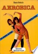Aerobica. Un nuovo ritmo alla vostra vita