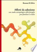 Affetti da adozione. Uno studio antropologico della famiglia post-familiare in Italia