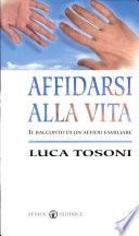 Affidarsi alla vita. Il racconto di un affido familiare