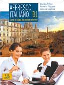Affresco italiano B1. Corso di lingua italiana per stranieri. Con 2 Cd Audio