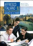 Affresco italiano B2. Quaderno per lo studente